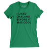 I Liked Oakland Before It Was Cool Women's T-Shirt-Kelly-Allegiant Goods Co. Vintage Sports Apparel