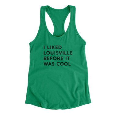 I Liked Louisville Before It Was Cool Women's Racerback Tank-Allegiant Goods Co. Vintage Sports Apparel