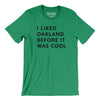 I Liked Oakland Before It Was Cool Men/Unisex T-Shirt-Kelly-Allegiant Goods Co. Vintage Sports Apparel