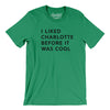 I Liked Charlotte Before It Was Cool Men/Unisex T-Shirt-Kelly-Allegiant Goods Co. Vintage Sports Apparel