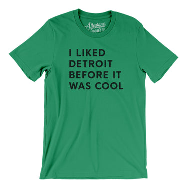 I Liked Detroit Before It Was Cool Men/Unisex T-Shirt-Allegiant Goods Co. Vintage Sports Apparel