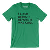 I Liked Detroit Before It Was Cool Men/Unisex T-Shirt-Kelly-Allegiant Goods Co. Vintage Sports Apparel