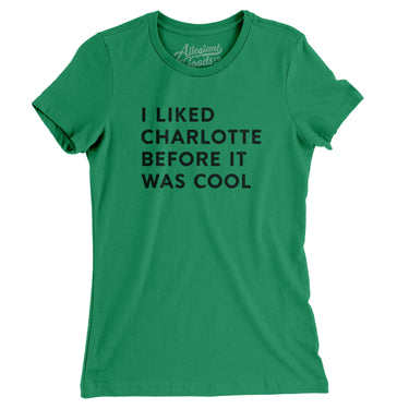 I Liked Charlotte Before It Was Cool Women's T-Shirt-Allegiant Goods Co. Vintage Sports Apparel
