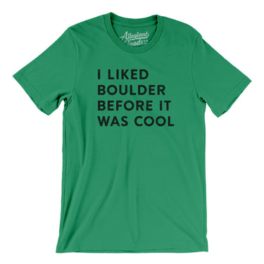 I Liked Boulder Before It Was Cool Men/Unisex T-Shirt-Allegiant Goods Co. Vintage Sports Apparel