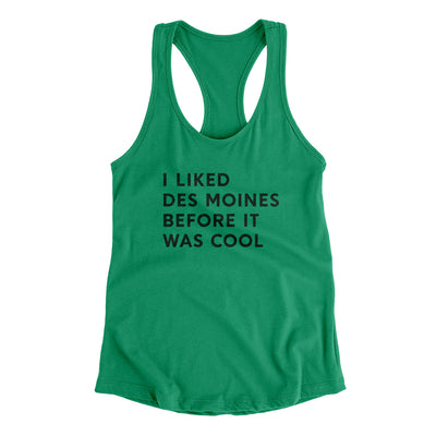 I Liked Des Moines Before It Was Cool Women's Racerback Tank-Kelly Green-Allegiant Goods Co. Vintage Sports Apparel