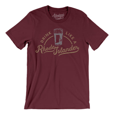 Drink Like a Rhode Islander Men/Unisex T-Shirt-Maroon-Allegiant Goods Co. Vintage Sports Apparel