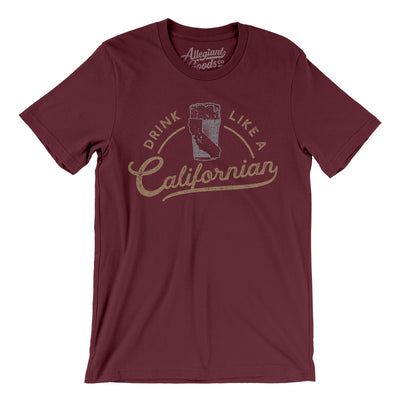 Drink Like a Californian Men/Unisex T-Shirt-Maroon-Allegiant Goods Co. Vintage Sports Apparel