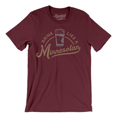 Drink Like a Minnesotan Men/Unisex T-Shirt-Maroon-Allegiant Goods Co. Vintage Sports Apparel