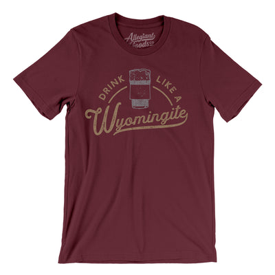 Drink Like a Wyomingite Men/Unisex T-Shirt-Maroon-Allegiant Goods Co. Vintage Sports Apparel