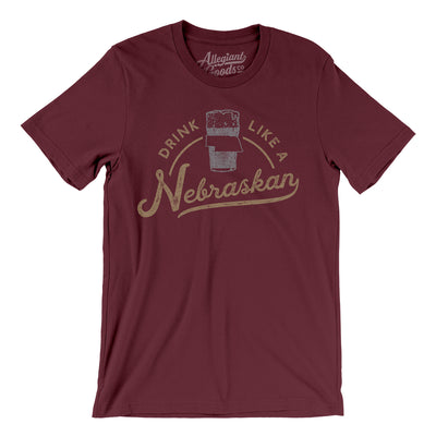 Drink Like a Nebraskan Men/Unisex T-Shirt-Maroon-Allegiant Goods Co. Vintage Sports Apparel