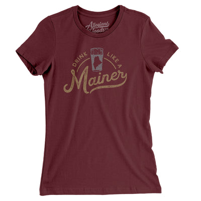 Drink Like a Mainer Women's T-Shirt-Maroon-Allegiant Goods Co. Vintage Sports Apparel