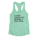 I Liked Charlotte Before It Was Cool Women's Racerback Tank-Allegiant Goods Co. Vintage Sports Apparel
