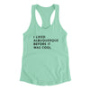 I Liked Albuquerque Before It Was Cool Women's Racerback Tank-Mint-Allegiant Goods Co. Vintage Sports Apparel