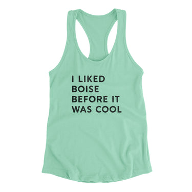 I Liked Boise Before It Was Cool Women's Racerback Tank-Allegiant Goods Co. Vintage Sports Apparel