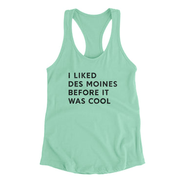 I Liked Des Moines Before It Was Cool Women's Racerback Tank-Mint-Allegiant Goods Co. Vintage Sports Apparel