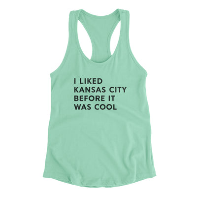 I Liked Kansas City Before It Was Cool Women's Racerback Tank-Mint-Allegiant Goods Co. Vintage Sports Apparel