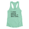 I Liked Austin Before It Was Cool Women's Racerback Tank-Mint-Allegiant Goods Co. Vintage Sports Apparel