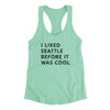 I Liked Seattle Before It Was Cool Women's Racerback Tank-Mint-Allegiant Goods Co. Vintage Sports Apparel