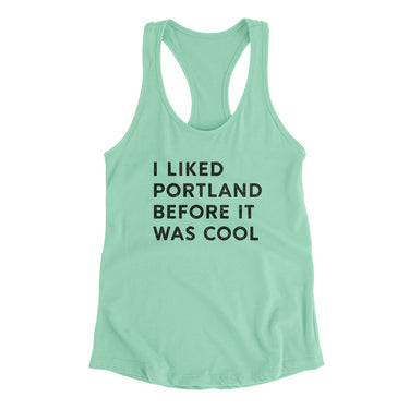 I Liked Portland Before It Was Cool Women's Racerback Tank-Allegiant Goods Co. Vintage Sports Apparel