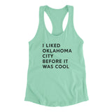 I Liked Oklahoma City Before It Was Cool Women's Racerback Tank-Mint-Allegiant Goods Co. Vintage Sports Apparel