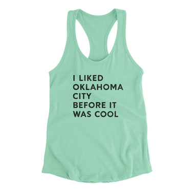 I Liked Oklahoma City Before It Was Cool Women's Racerback Tank-Mint-Allegiant Goods Co. Vintage Sports Apparel