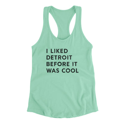 I Liked Detroit Before It Was Cool Women's Racerback Tank-Mint-Allegiant Goods Co. Vintage Sports Apparel