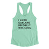 I Liked Oakland Before It Was Cool Women's Racerback Tank-Mint-Allegiant Goods Co. Vintage Sports Apparel