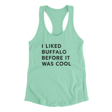 I Liked Buffalo Before It Was Cool Women's Racerback Tank-Allegiant Goods Co. Vintage Sports Apparel