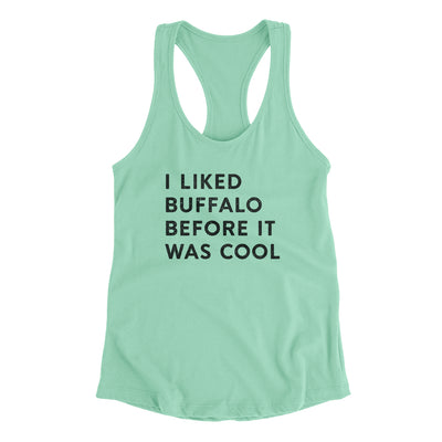 I Liked Buffalo Before It Was Cool Women's Racerback Tank-Mint-Allegiant Goods Co. Vintage Sports Apparel