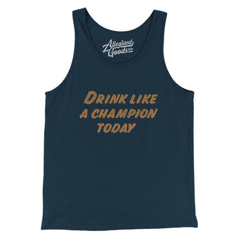 Drink Like A Champion Today Men/Unisex Tank Top-Allegiant Goods Co. Vintage Sports Apparel
