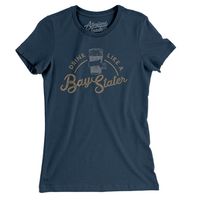 Drink Like a Bay Stater Women's T-Shirt-Navy-Allegiant Goods Co. Vintage Sports Apparel