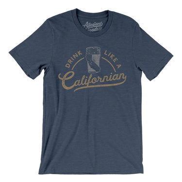 Drink Like a Californian Men/Unisex T-Shirt-Allegiant Goods Co. Vintage Sports Apparel