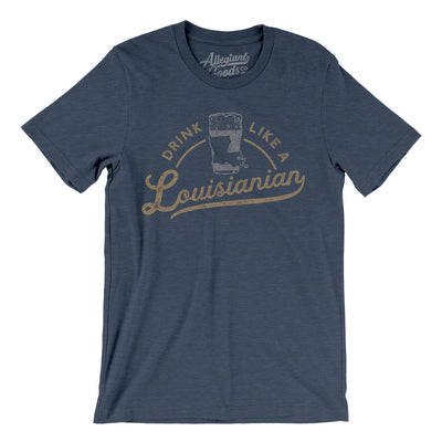 Drink Like a Louisianian Men/Unisex T-Shirt-Heather Navy-Allegiant Goods Co. Vintage Sports Apparel