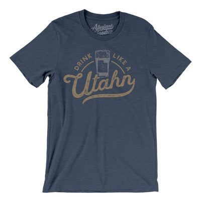 Drink Like a Utahn Men/Unisex T-Shirt-Heather Navy-Allegiant Goods Co. Vintage Sports Apparel