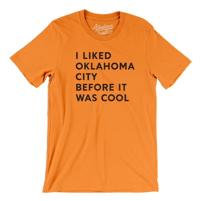 I Liked Oklahoma City Before It Was Cool Men/Unisex T-Shirt-Orange-Allegiant Goods Co. Vintage Sports Apparel