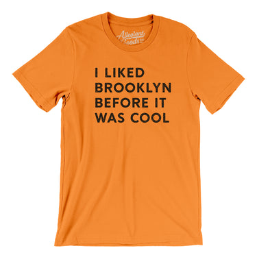 I Liked Brooklyn Before It Was Cool Men/Unisex T-Shirt-Allegiant Goods Co. Vintage Sports Apparel