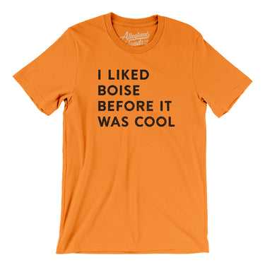 I Liked Boise Before It Was Cool Men/Unisex T-Shirt-Allegiant Goods Co. Vintage Sports Apparel