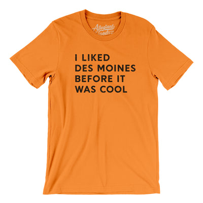 I Liked Des Moines Before It Was Cool Men/Unisex T-Shirt-Orange-Allegiant Goods Co. Vintage Sports Apparel