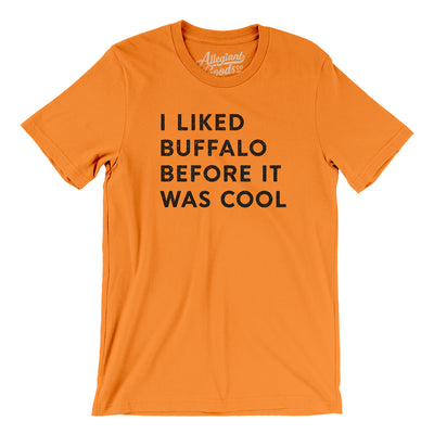 I Liked Buffalo Before It Was Cool Men/Unisex T-Shirt-Orange-Allegiant Goods Co. Vintage Sports Apparel
