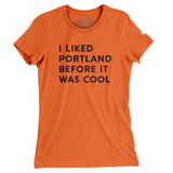 I Liked Portland Before It Was Cool Women's T-Shirt-Allegiant Goods Co. Vintage Sports Apparel