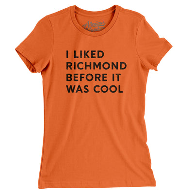 I Liked Richmond Before It Was Cool Women's T-Shirt-Orange-Allegiant Goods Co. Vintage Sports Apparel