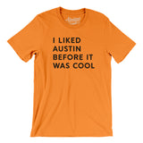 I Liked Austin Before It Was Cool Men/Unisex T-Shirt-Orange-Allegiant Goods Co. Vintage Sports Apparel
