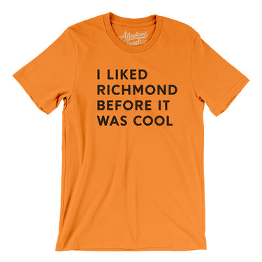 I Liked Richmond Before It Was Cool Men/Unisex T-Shirt-Allegiant Goods Co. Vintage Sports Apparel