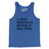 I Liked Brooklyn Before It Was Cool Men/Unisex Tank Top-True Royal-Allegiant Goods Co. Vintage Sports Apparel