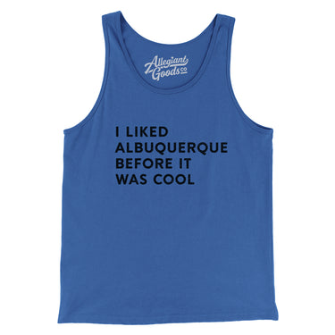 I Liked Albuquerque Before It Was Cool Men/Unisex Tank Top-Allegiant Goods Co. Vintage Sports Apparel