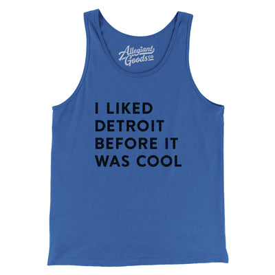 I Liked Detroit Before It Was Cool Men/Unisex Tank Top-True Royal-Allegiant Goods Co. Vintage Sports Apparel