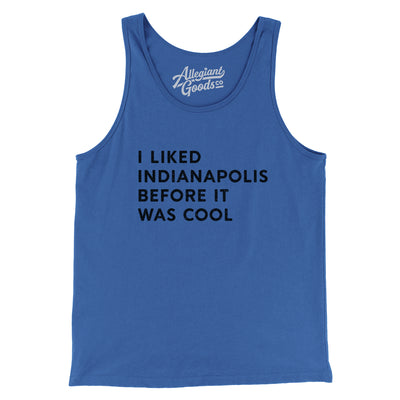 I Liked Indianapolis Before It Was Cool Men/Unisex Tank Top-True Royal-Allegiant Goods Co. Vintage Sports Apparel