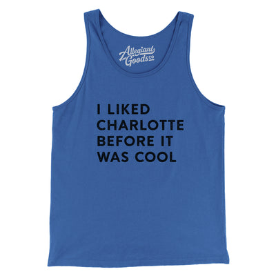 I Liked Charlotte Before It Was Cool Men/Unisex Tank Top-True Royal-Allegiant Goods Co. Vintage Sports Apparel