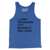 I Liked Oklahoma City Before It Was Cool Men/Unisex Tank Top-True Royal-Allegiant Goods Co. Vintage Sports Apparel