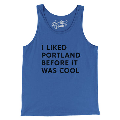 I Liked Portland Before It Was Cool Men/Unisex Tank Top-True Royal-Allegiant Goods Co. Vintage Sports Apparel
